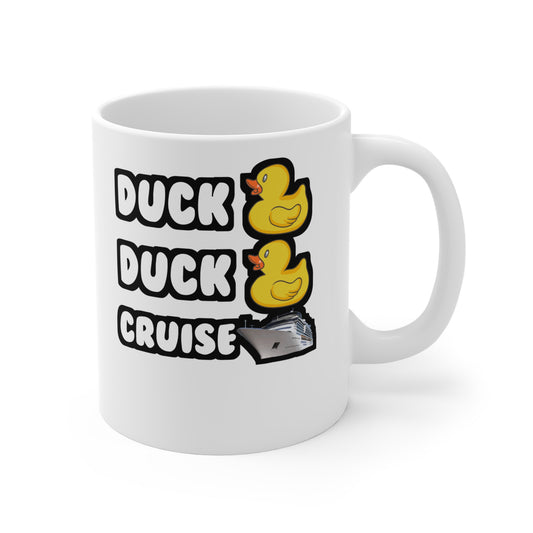 Duck Duck Cruise - Cruising Mug for Coffee 11oz. Cruising Cup, White ceramic, Cruise-ship Mug, Holidays Tea Cup - Cruising Gift