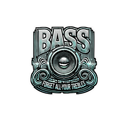 Bass Forget All Your Trebles – Vinyl Car Audio Decal for Laptop, Water Bottle & Car Stereo | Fun Gift for Music Lovers