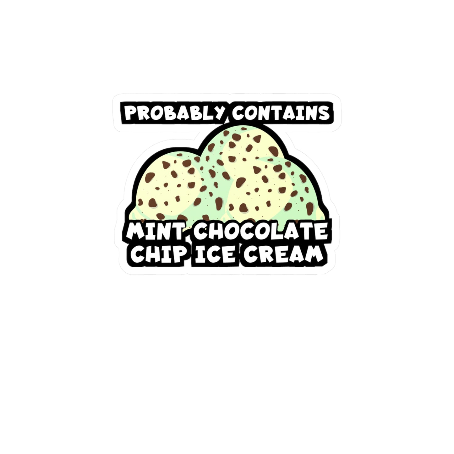 Probably Contains Mint Chocolate Chip Ice Cream | Icecream Sticker | Mint Decals | Chocolate Laptop Sticker | Icecream Gift | Mint Gift