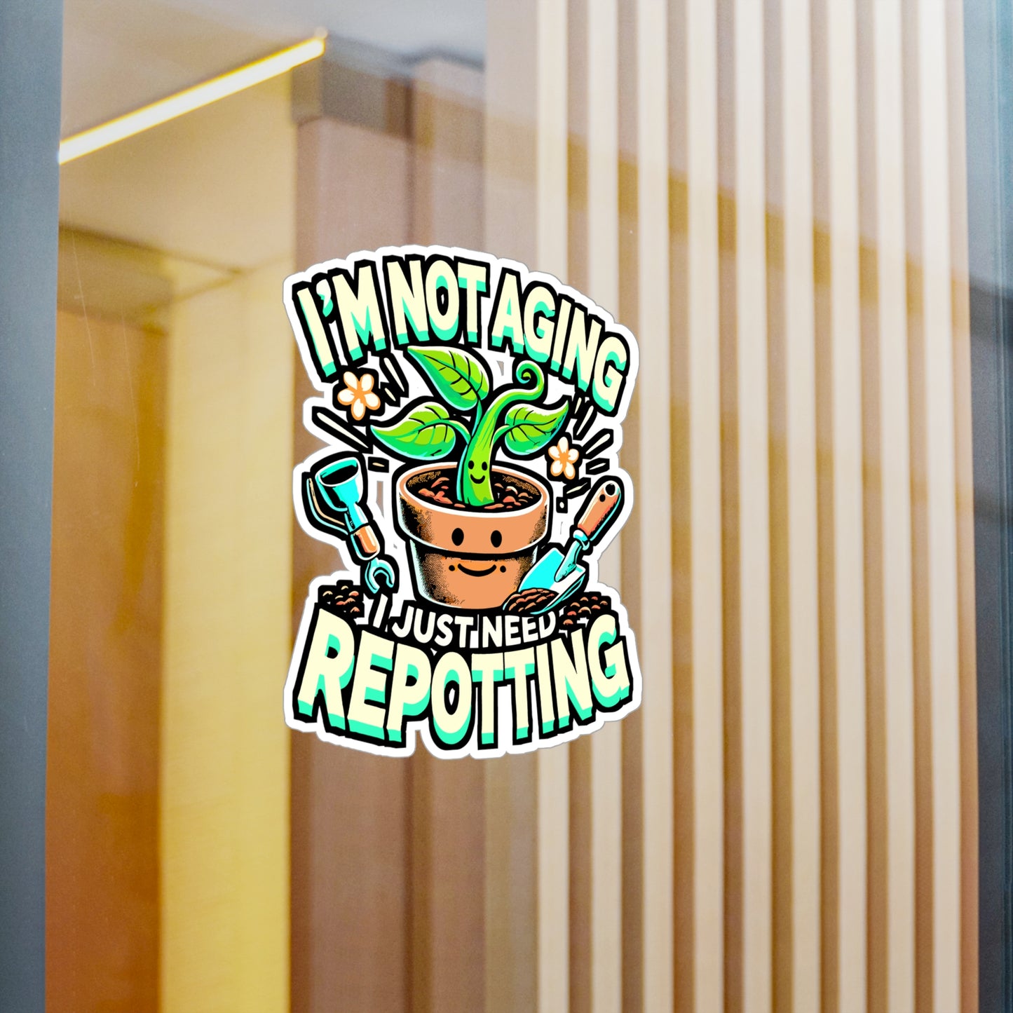 I'm Not Aging, I Just Need Repotting – Gardening Sticker for Laptop or Water Bottle | Vinyl Pruning Decal, Perfect Gardening Gift