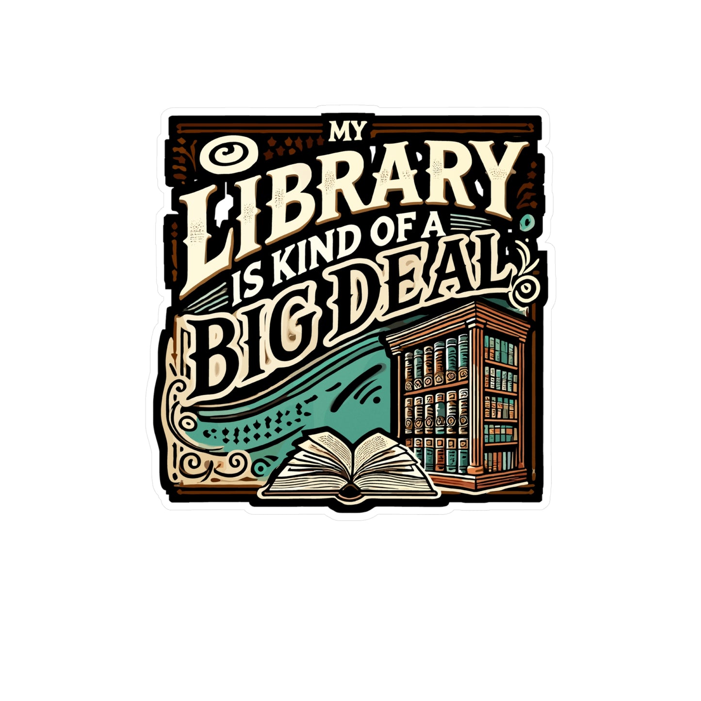 My Library Is Kind Of A Big Deal - Library Sticker for Laptop Sticker. Water Bottle Sticker, Vinyl Book Decal - Library Gift