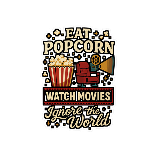 Eat Popcorn Watch Movies Ignore the World - Movies Sticker for Laptop or Water Bottle - Gift for Film Lovers, Movie Night Fans