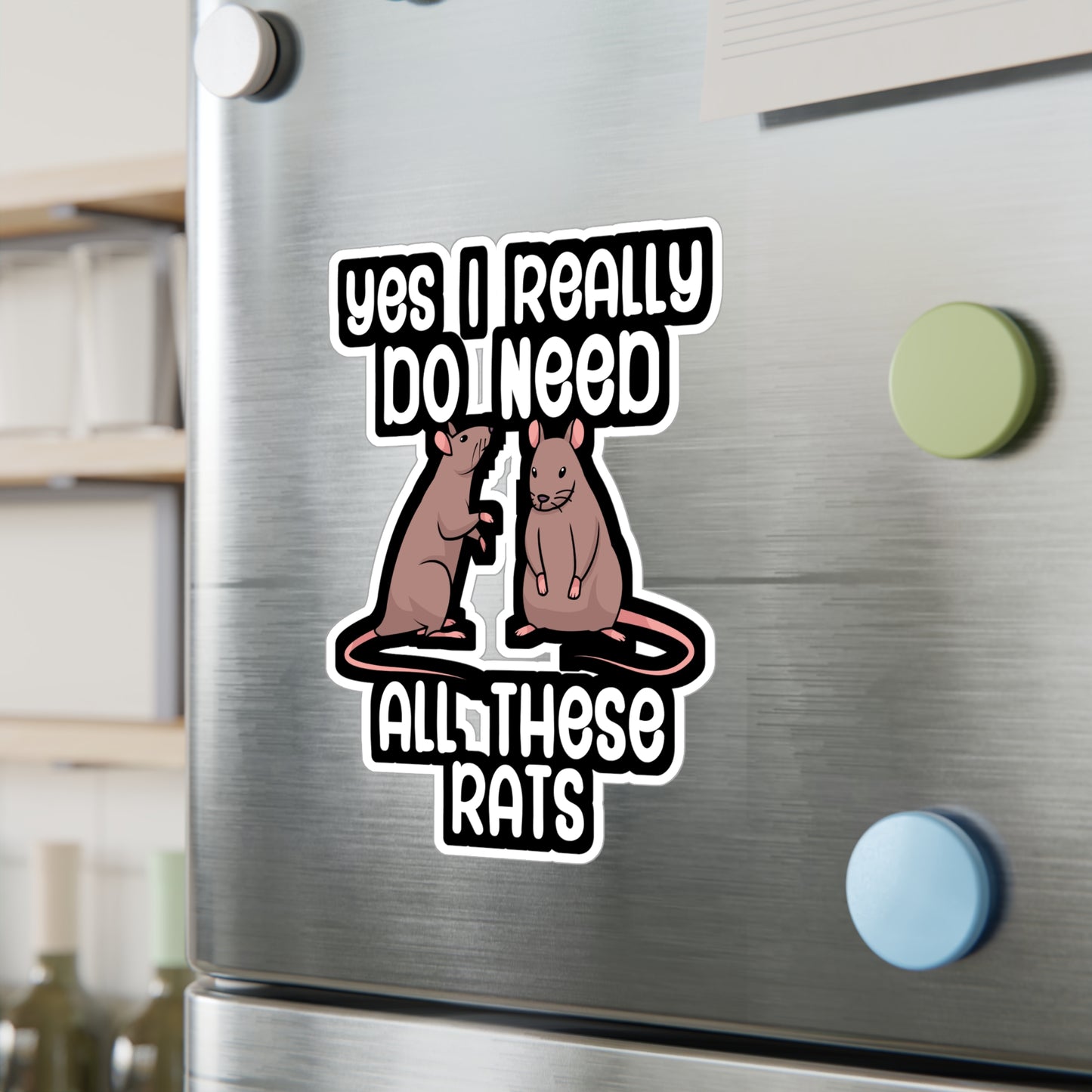 Yes i really do need all these rats - Rat Sticker for Wall, Laptop, Window, Truck, Car Rat Gift Vinyl Rats Decal Sticker