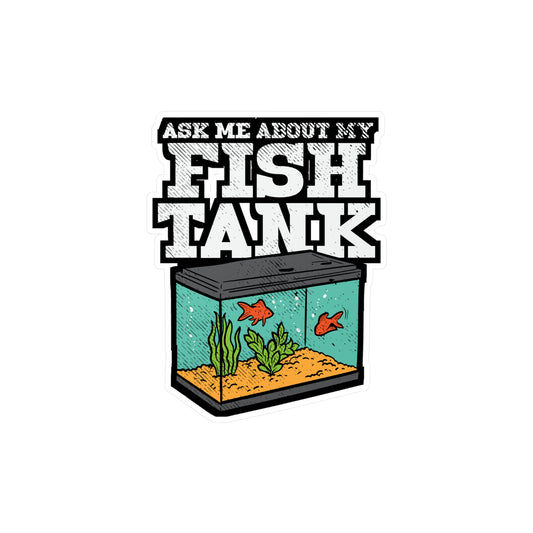 Ask Me About My Fish Tank | Aquarist Sticker | Aquascaping Vinyl Sticker | Aquarium Laptop Sticker | Aquarist Gift | Aquascaping Gift