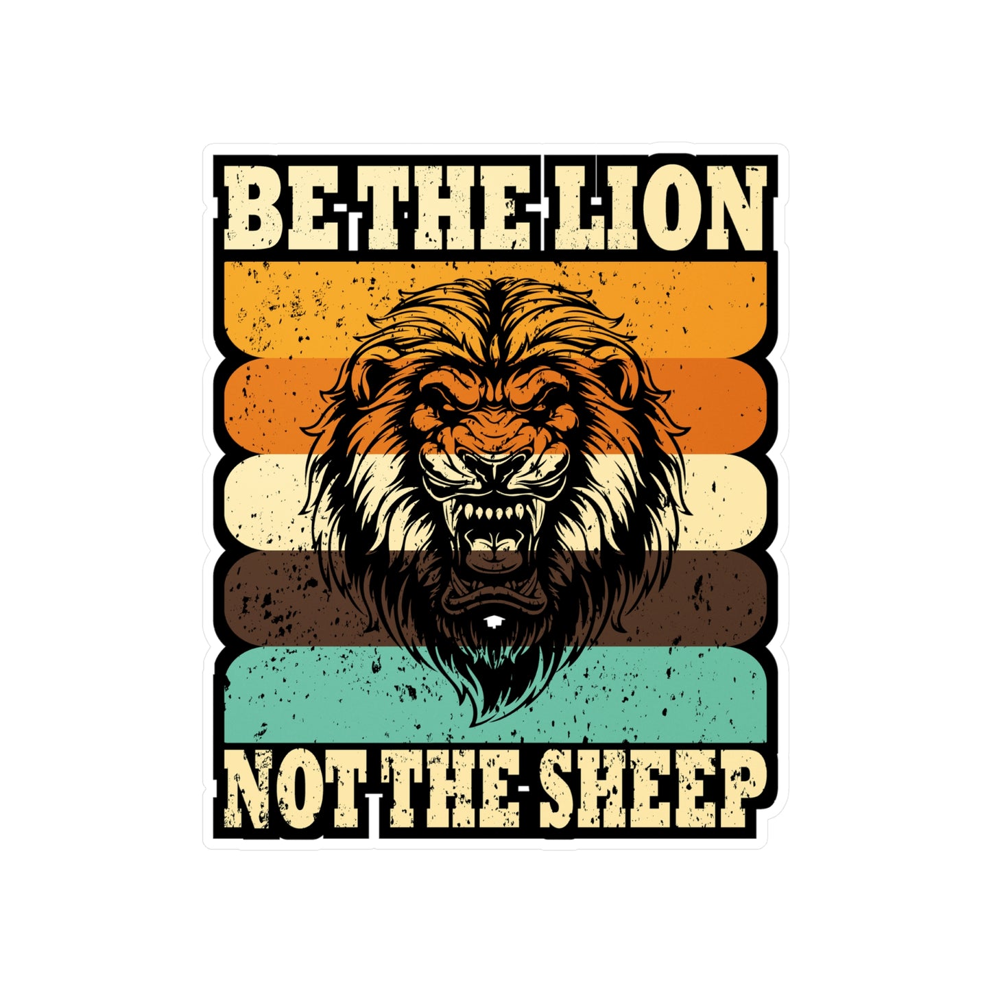 Be The Lion Not Sheep - Motivation Sticker for Laptop Sticker. Water Bottle Sticker, Vinyl Inspiration Decal - Motivation Gift