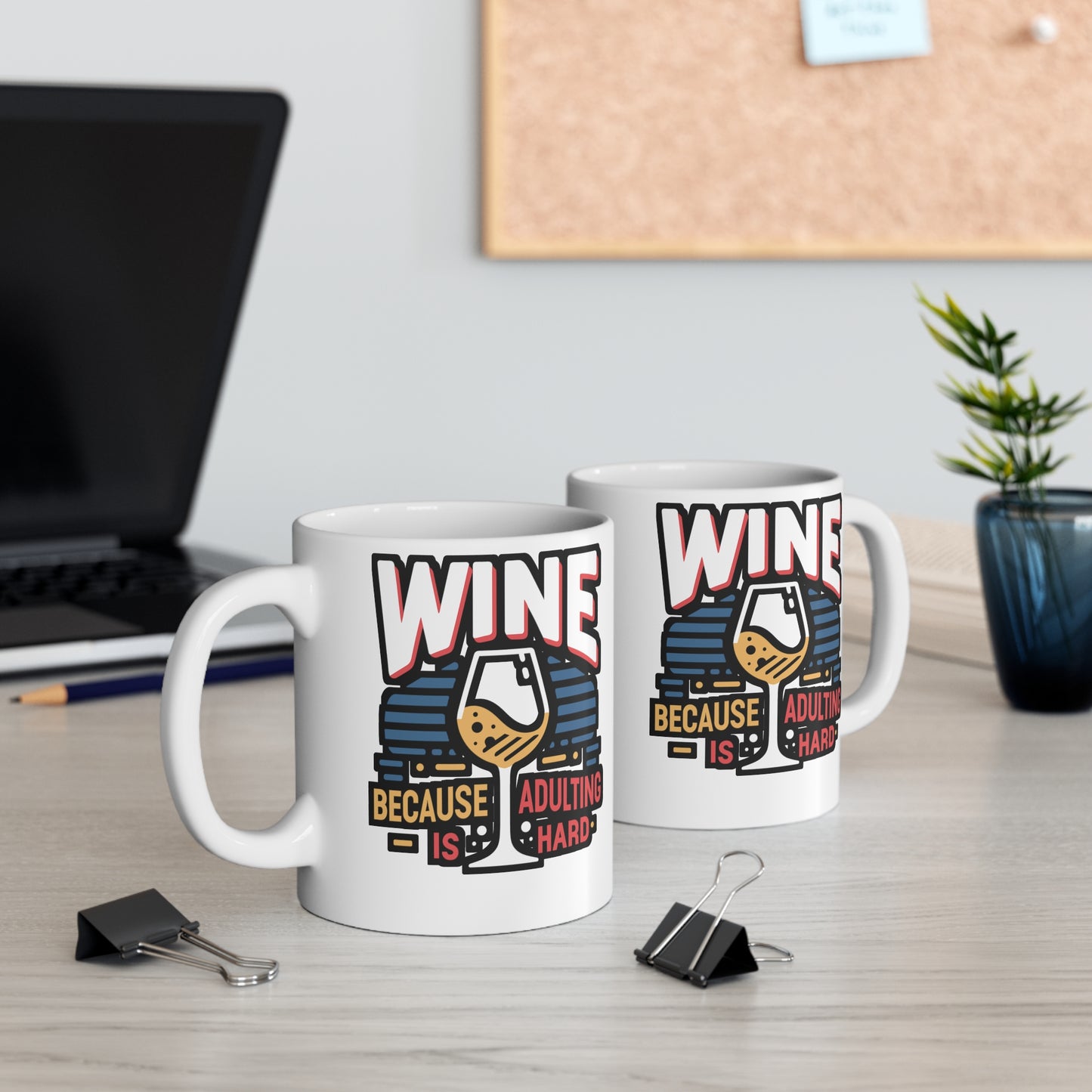 Wine because adulting is hard - Drinking Mug for Coffee 11oz. Drinking Cup, White ceramic, Wine Mug, Alcohol Tea Cup - Drinking Gift