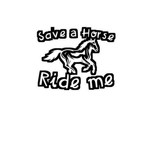 Save a Horse Ride Me - Cowboy Sticker for Wall, Laptop, Window, Truck, Car Cowboy Gift Vinyl Rodeo Decal Sticker