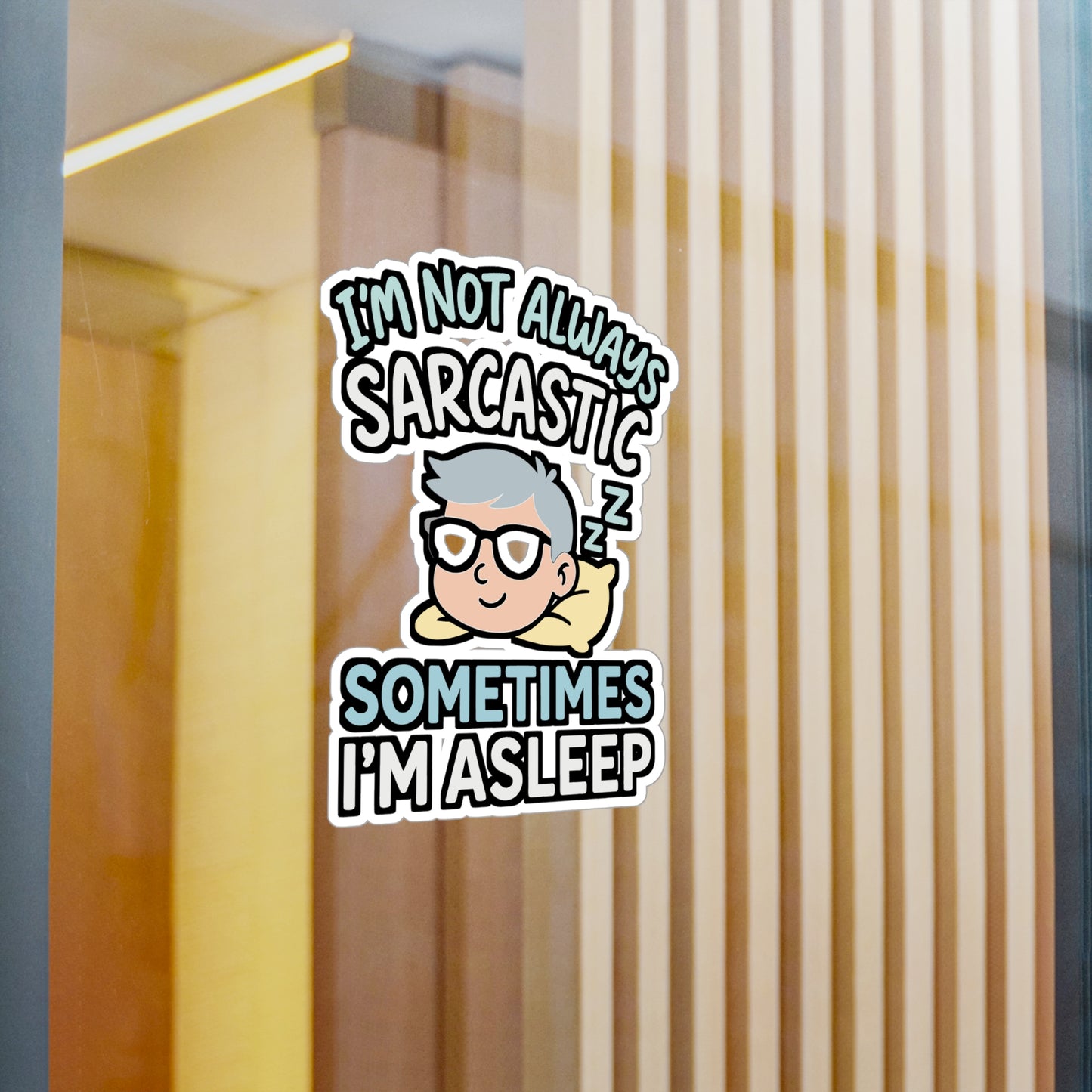 Sarcasm Sticker – "I'm Not Always Sarcastic Sometimes I'm Asleep" Decals, Funny Humor Quote for Laptop, Water Bottle, Waterproof Vinyl