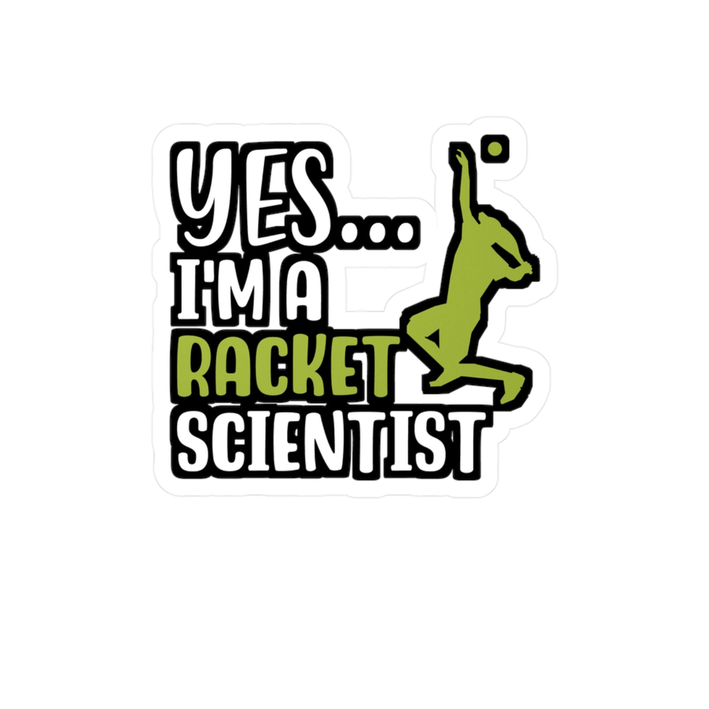 Yes I'm A Racket Scientist - Tennis Sticker for Wall, Laptop, Window, Truck, Car Tennis Gift Vinyl Love Decal Sticker